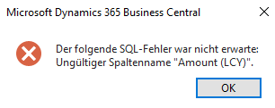 Der folgende SQL-Fehler war nicht erwartet: Ungültiger Spaltenname "Amount (LCY)"